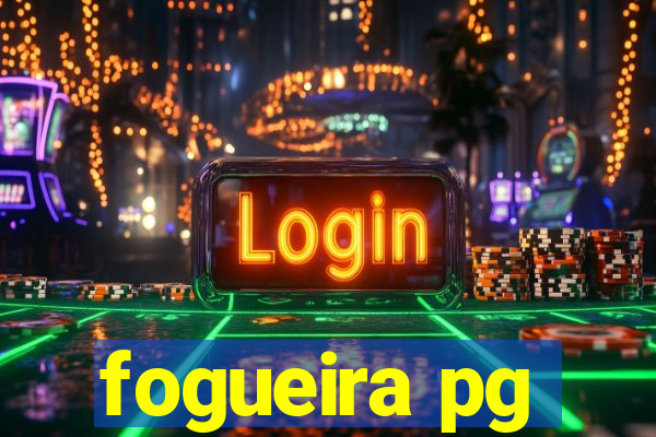 fogueira pg